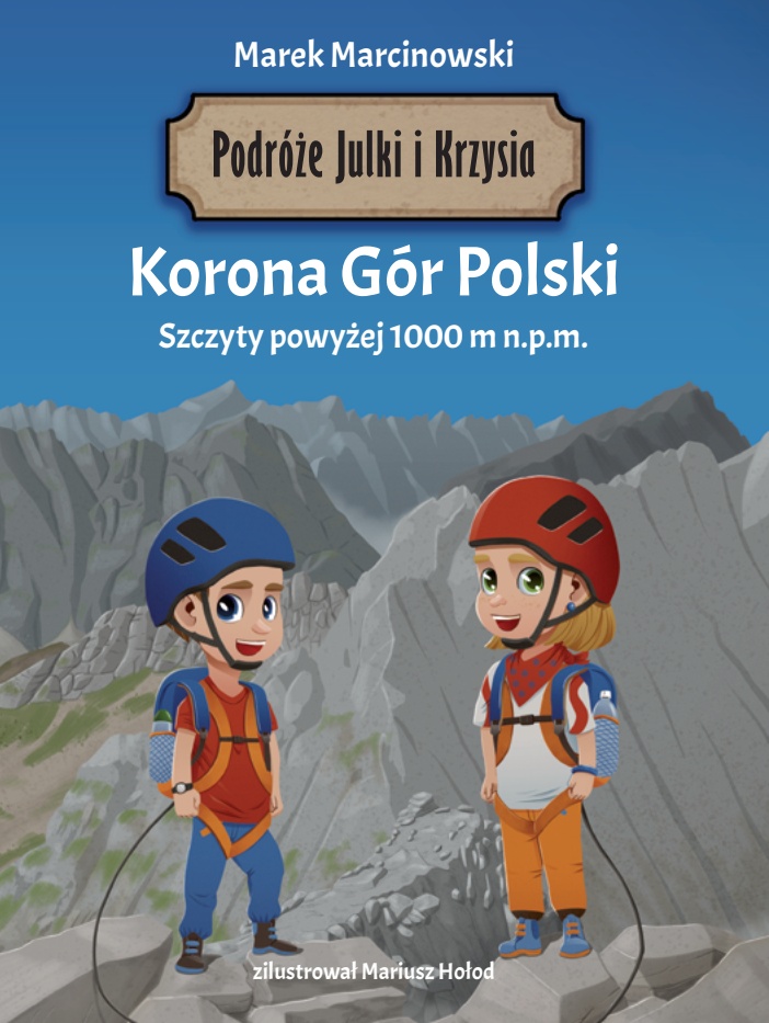 Podróże Julki i Krzysia. Korona Gór Polski. Szczyty powyżej 1000m n.p.m.